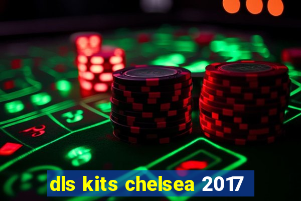 dls kits chelsea 2017